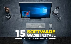 Software wajib install untuk PC dan Laptop baru