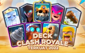 Deck Clash Royale Terkuat 2022
